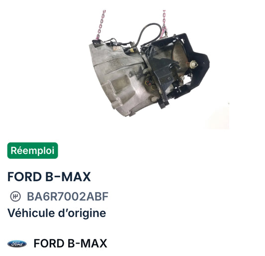 Réemploi Boîte de vitesses
FORD B-MAX

BA6R7002ABF